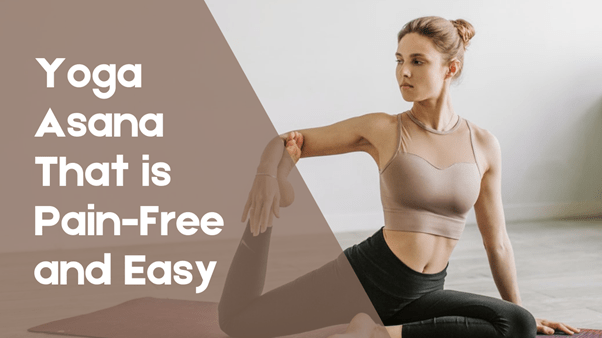 Yoga Asanas That are Pain-Free and Easy