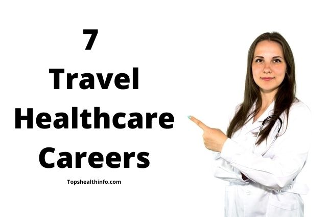 7 Travel Healthcare Careers