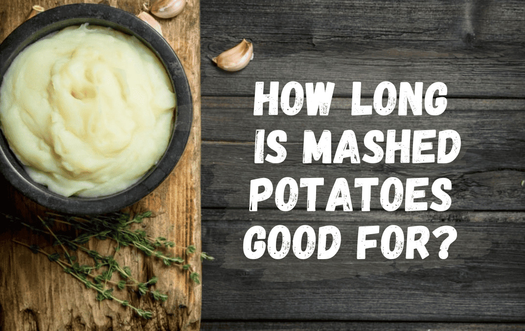 How long is Mashed Potatoes Good For