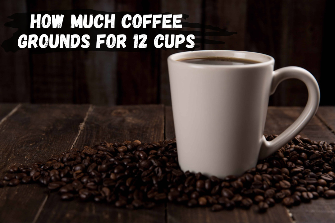 How Much Coffee Grounds For 12 Cups