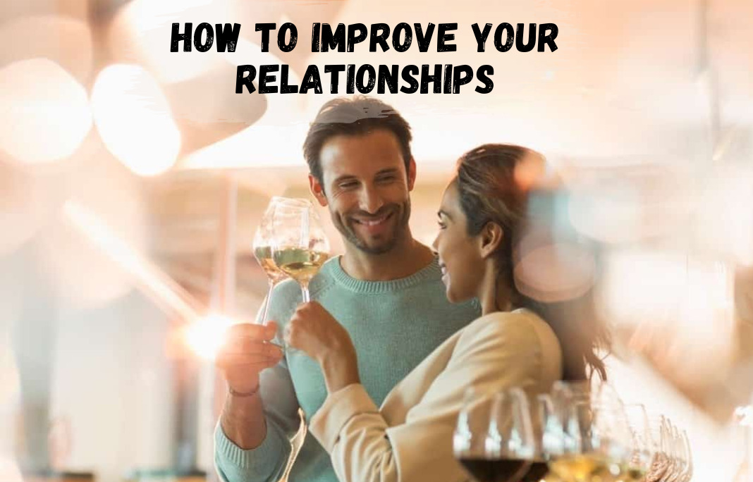 How to Improve Your Relationships