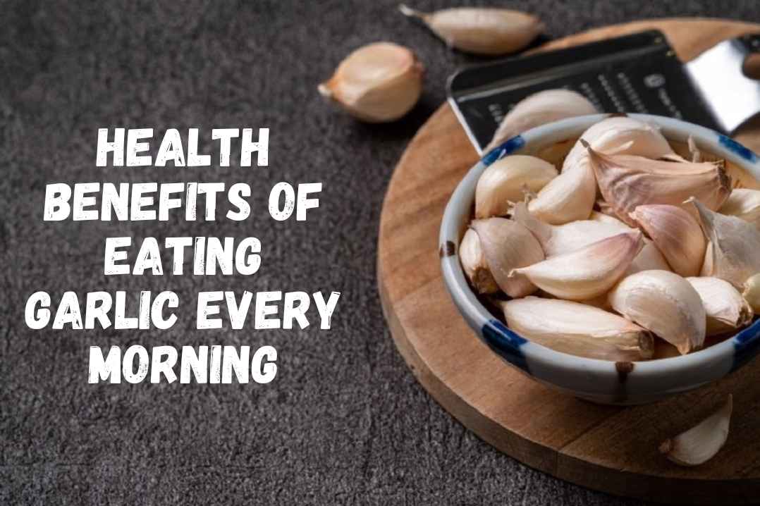 Health Benefits of Eating Garlic Every Morning