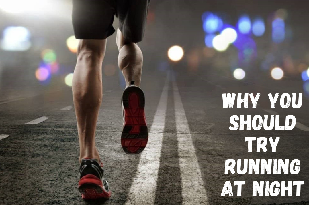 Why You Should Try Running at Night