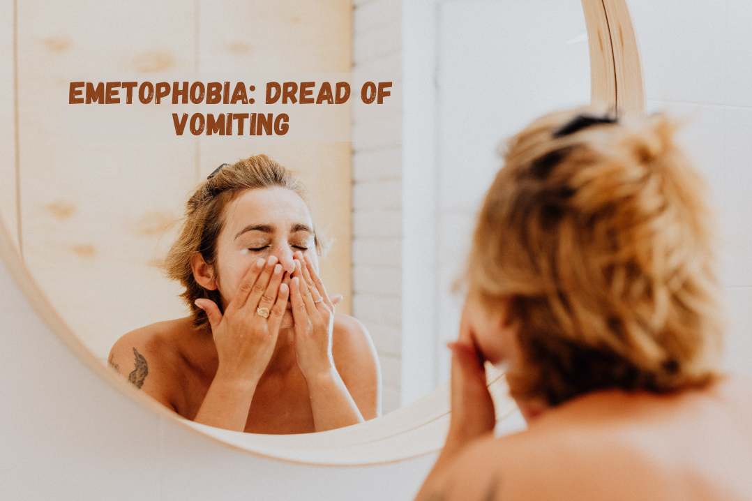 Emetophobia The Dread of Vomiting