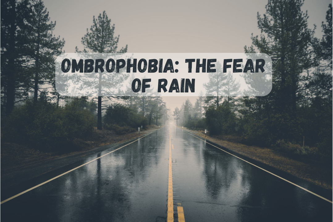 Ombrophobia: The Fear of Rain