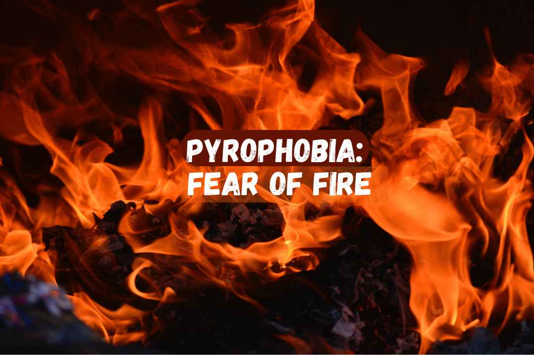 Pyrophobia The Fear of Fire